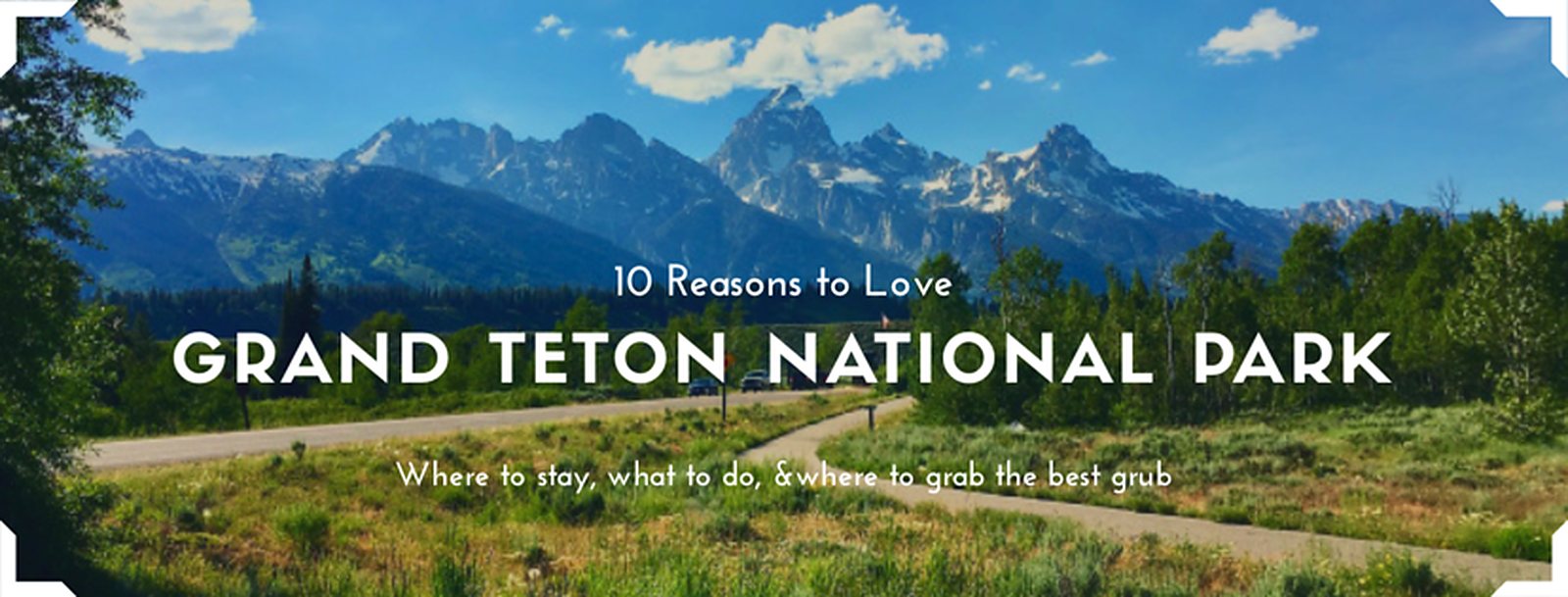 10 Reasons To Love Grand Teton National Park