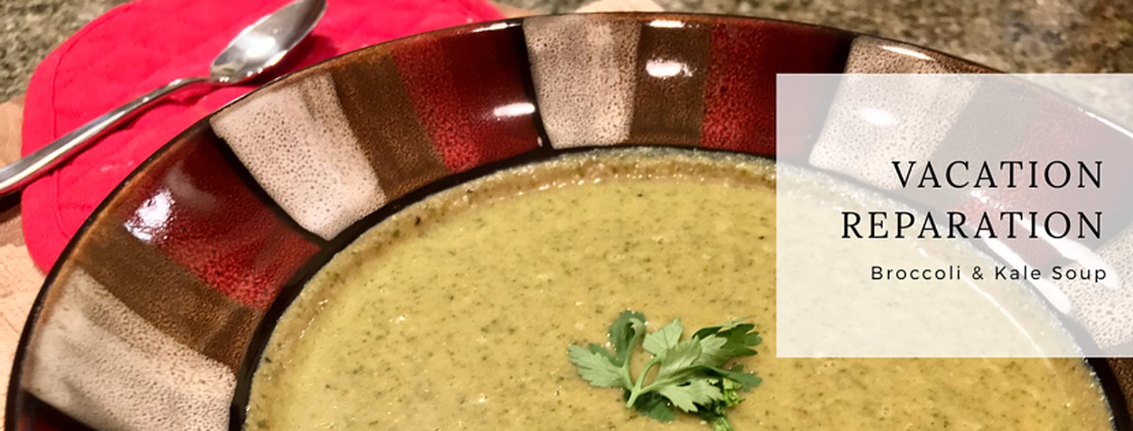 Vacation Reparation: Broccoli & Kale Soup